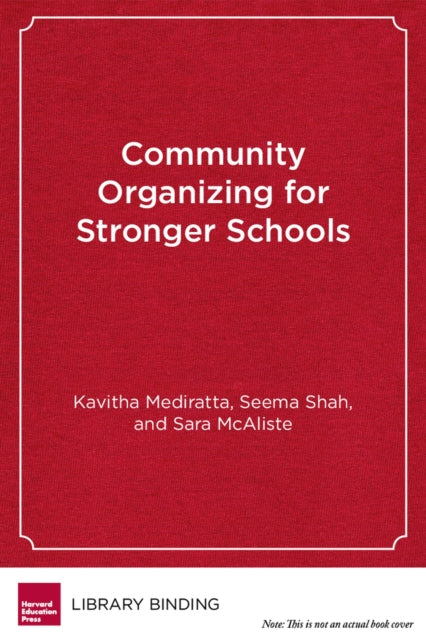 Book cover of: Community Organizing for Stronger Schools. By: Kavitha Mediratta