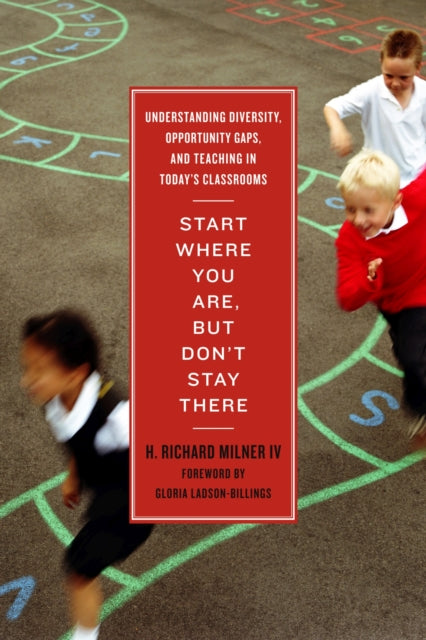 Book cover of: Start Where You Are, But Don’t Stay There. By: H. Richard Milner