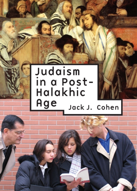Book cover of: Judaism in a Post-Halakhic Age. By: Jack J. Cohen, Jack Cohen