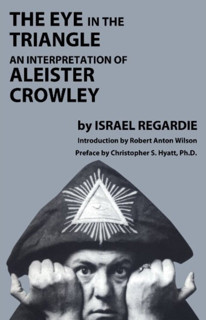 Book cover of: Eye in the Triangle. By: Israel Regardie