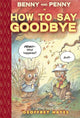 Book cover of: Benny and Penny in How To Say Goodbye. By: Geoffrey Hayes