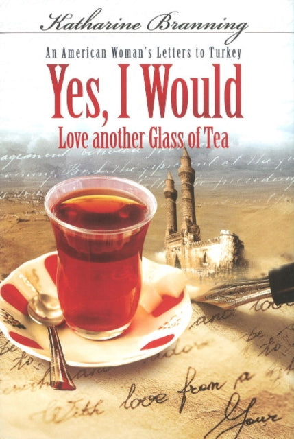 Book cover of: Yes, I Would... Love Another Glass Of Tea. By: Katharine Branning