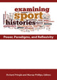Book cover of: Examining Sport Histories