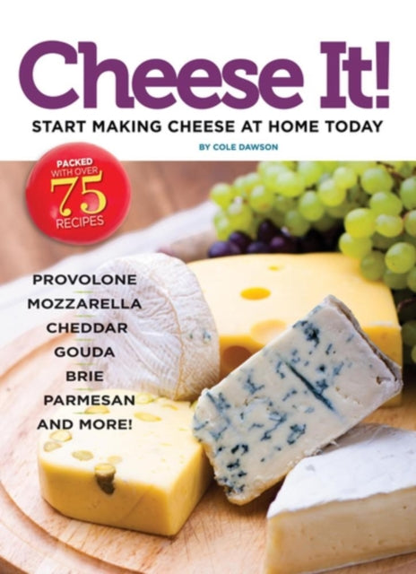 Book cover of: Cheese It! Start making cheese at home today. By: Cole Dawson
