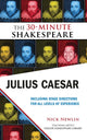 Book cover of: Julius Caesar: The 30-Minute Shakespeare