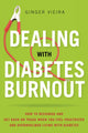 Book cover of: Dealing with Diabetes Burnout. By: Ginger Vieira