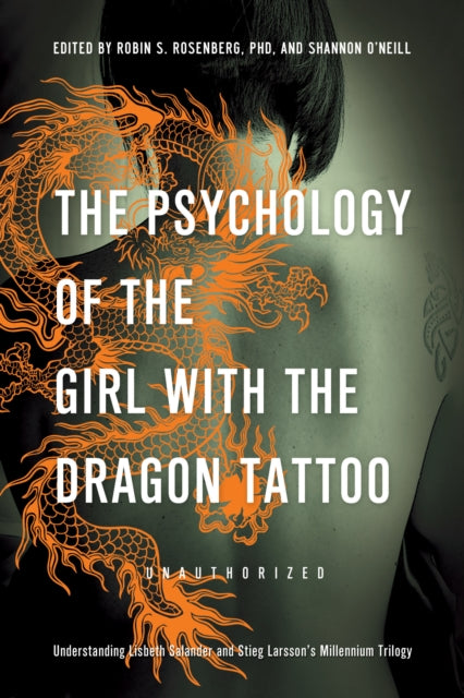 Book cover of: Psychology of the Girl with the Dragon Tattoo. By: Robin S. Rosenberg