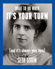 Book cover of: What to do when it's your turn (and it's always your turn). By: Seth Godin