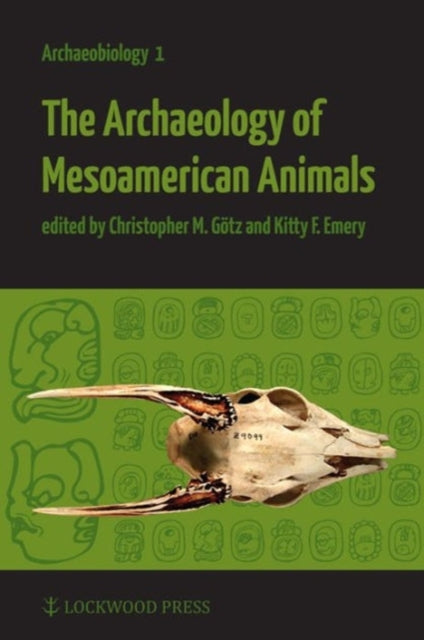 Book cover of: Archaeology of Mesoamerican Animals. By: Kitty F. Emery