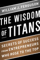 Book cover of: Wisdom of Titans. By: William J. Ferguson