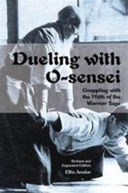 Book cover of: Dueling with O-Sensei. By: Ellis Amdur