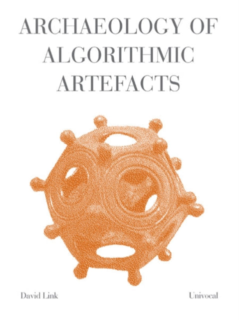 Book cover of: Archaeology of Algorithmic Artefacts. By: David Link