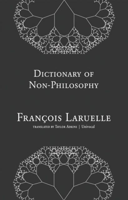 Book cover of: Dictionary of Non-Philosophy. By: François Laruelle