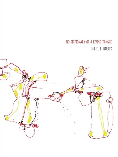 Book cover of: No Dictionary of a Living Tongue. By: Duriel E. Harris