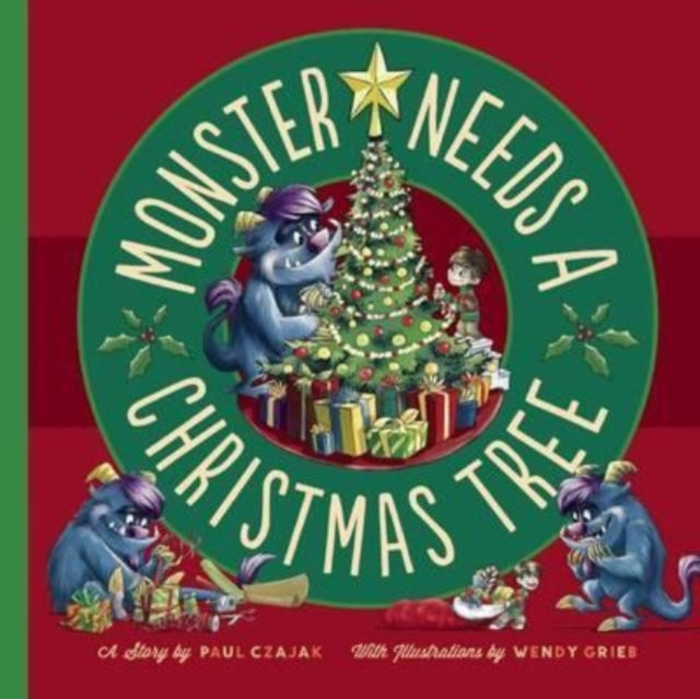 Book cover of: Monster Needs a Christmas Tree. By: Paul Czajak