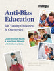 Book cover of: Anti-Bias Education for Young Children and Ourselves, Second Edition. By: Louise Derman-Sparks