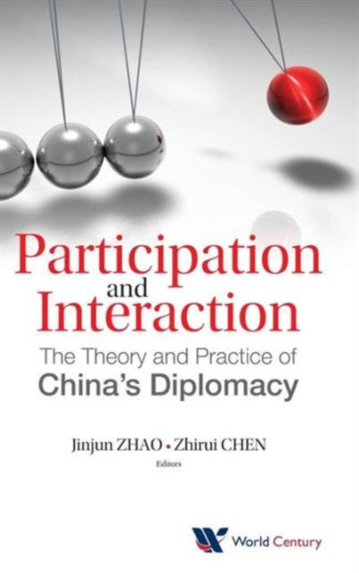 Book cover of: Participation And Interaction: The Theory And Practice Of China's Diplomacy. By: Zhao Jinjun