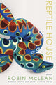Book cover of: Reptile House. By: Robin McLean