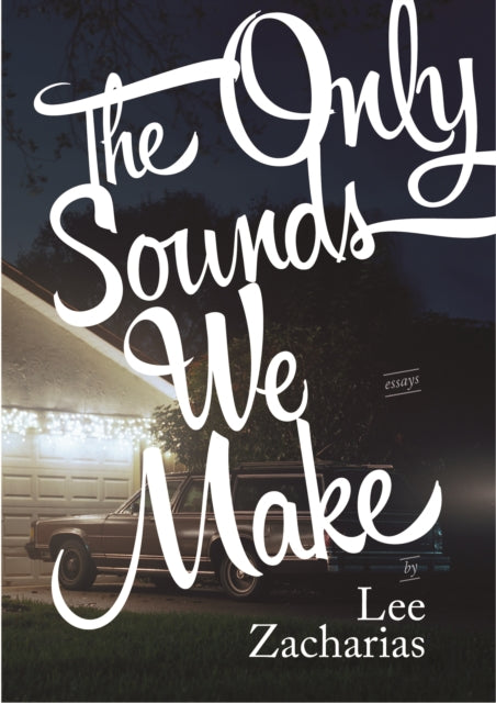 Book cover of: Only Sounds We Make. By: Lee Zacharias