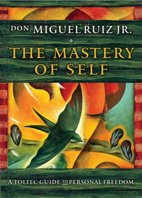 Book cover of: Mastery of Self. By: Miguel Ruiz Jr.