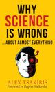 Book cover of: WHY SCIENCE IS WRONG...About Almost Everything