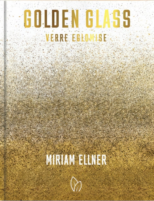 Book cover of: Golden Glass: Verre Eglomise. By: Miriam Ellner