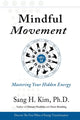 Book cover of: Mindful Movement. By: Sang H. Kim