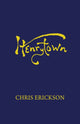 Book cover of: Henrytown. By: Chris Erickson