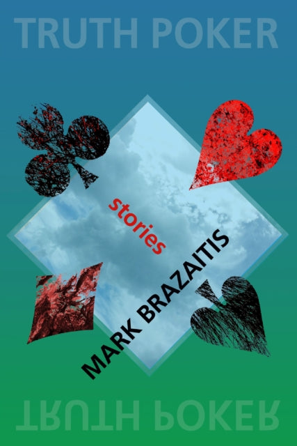 Book cover of: Truth Poker. By: Mark Brazaitis