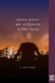 Book cover of: Good Night, Mr. Kissinger. By: K. Anis Ahmed