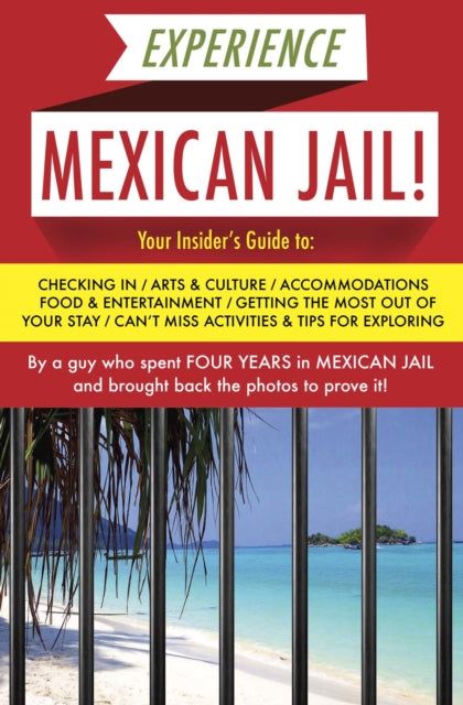 Book cover of: Experience Mexican Jail!. By: Prisonero Anónimo