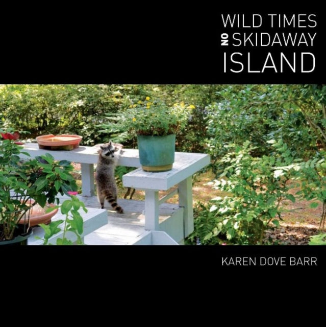 Book cover of: Wild Times on Skidaway Island. By: Karen Dove Barr