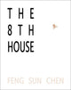 Book cover of: 8th House. By: Feng Sun Chen