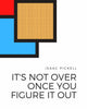 Book cover of: It's not over once you figure it out. By: Isaac Pickell