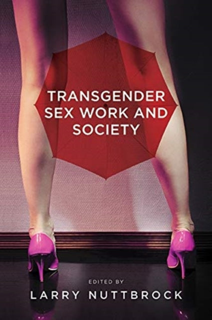 Book cover of: Transgender Sex Work and Society. By: Larry Nuttbrock