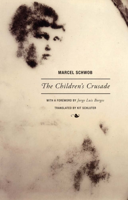 Book cover of: Marcel Schwob - The Children's Crusade. By: Marcel Schwob