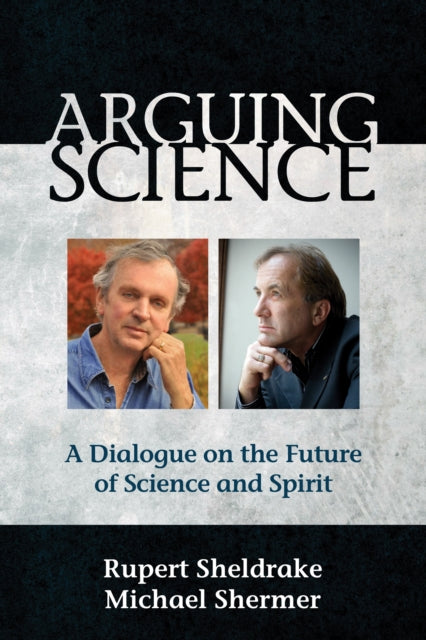 Book cover of: Arguing Science. By: Rupert Sheldrake