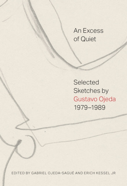 Book cover of: Excess of Quiet: Selected Sketches by Gustavo Ojeda, 1979–1989. By: Gustavo Ojeda