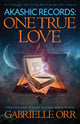 Book cover of: Akashic Records: One True Love. By: Gabrielle Orr