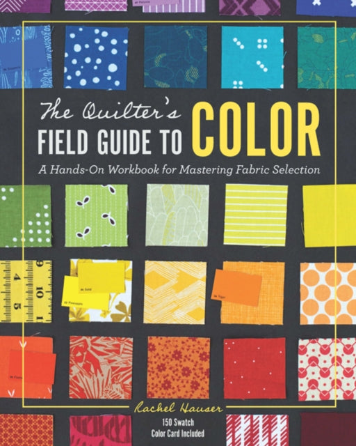 Book cover of: Quilter's Field Guide to Color. By: Rachel Hauser