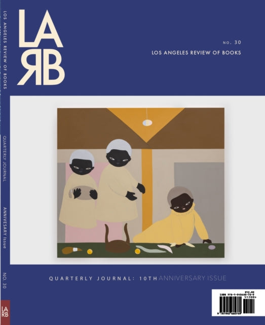 Book cover of: Los Angeles Review of Books Quarterly Journal: Ten Year Anthology Issue. By: Tom Lutz