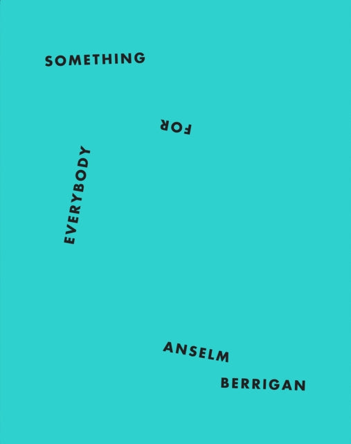 Book cover of: Something for Everybody. By: Anselm Berrigan