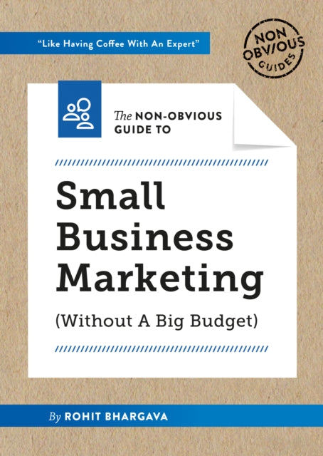 Book cover of: Non-Obvious Guide to Small Business Marketing (Without a Big Budget). By: Rohit Bhargava