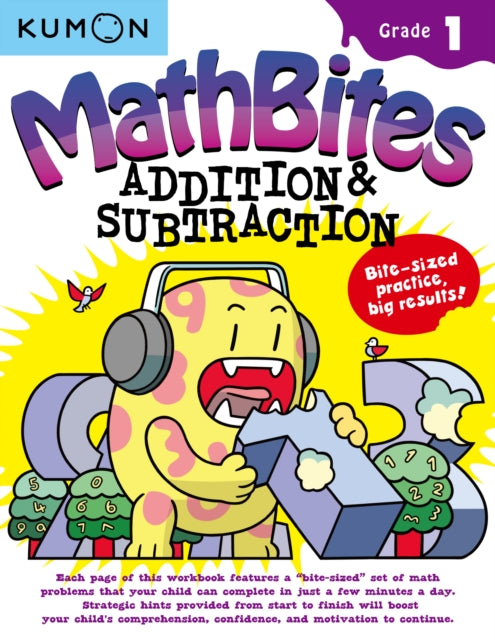 Book cover of: Kumon Math Bites: Grade 1 Addition & Subtraction. By: Kumon Publishing North America