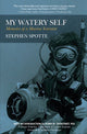 Book cover of: My Watery Self. By: Stephen Spotte