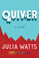 Book cover of: Quiver. By: Julia Watts