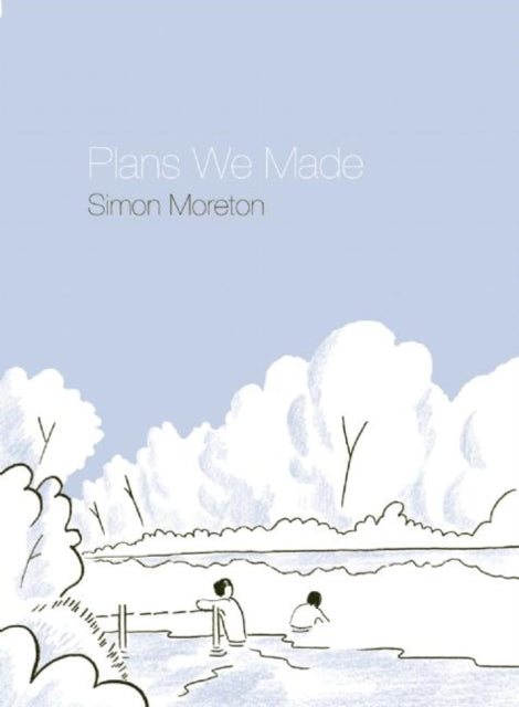 Book cover of: Plans We Made. By: Simon Moreton