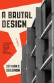 Book cover of: Brutal Design. By: Zachary C. Solomon
