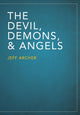 Book cover of: Devil, Demons, and Angels. By: Jeff Archer