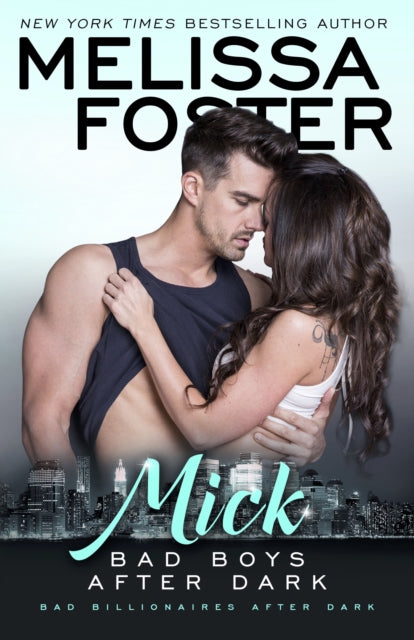 Book cover of: Bad Boys After Dark: Mick. By: Melissa Foster